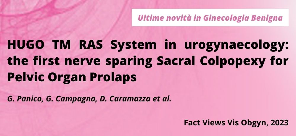 HUGO TM RAS System in urogynaecology: the first nerve sparing Sacral Colpopexy for Pelvic Organ Prolapse