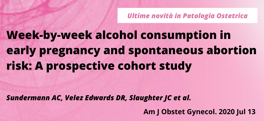 Week-by-week alcohol consumption in early pregnancy and spontaneous abortion risk: A prospective cohort study