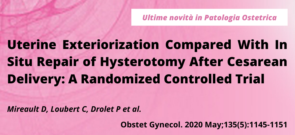 Uterine Exteriorization Compared With In Situ Repair of Hysterotomy After Cesarean Delivery: A Randomized Controlled Trial
