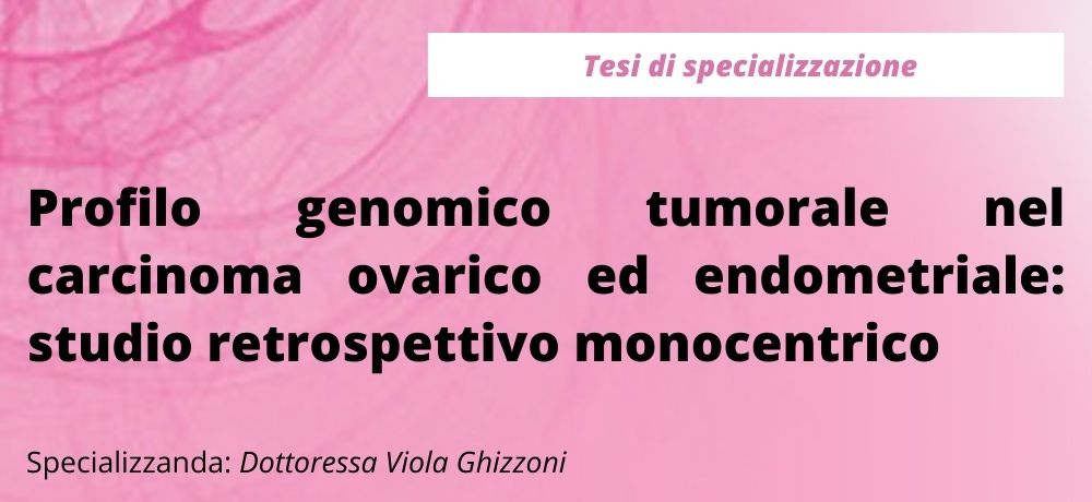Profilo genomico tumorale nel carcinoma ovarico ed endometriale: studio retrospettivo monocentrico