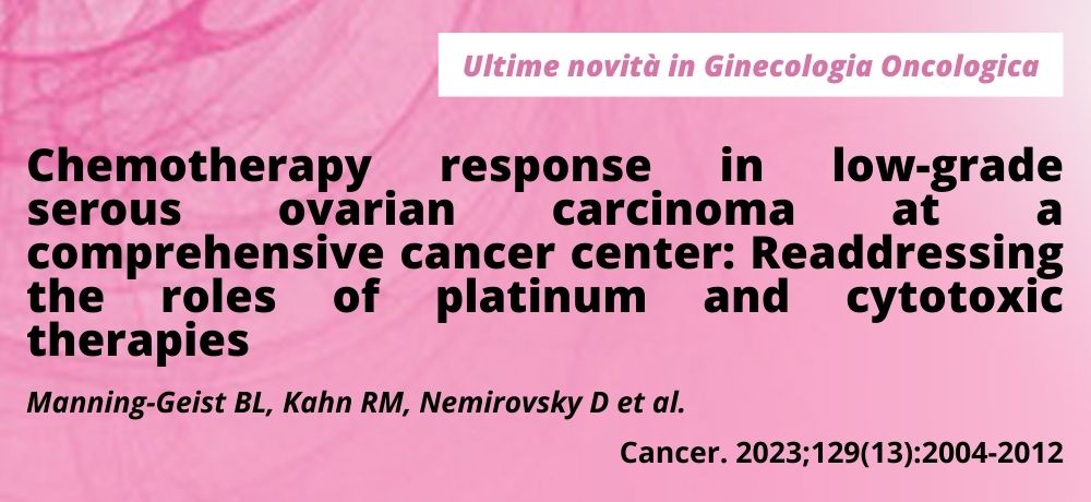 Chemotherapy response in low-grade serous ovarian carcinoma at a comprehensive cancer center: Readdressing the roles of platinum and cytotoxic therapies