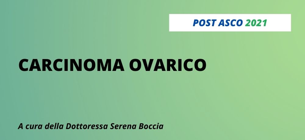POST ASCO 2021 - CARCINOMA OVARICO