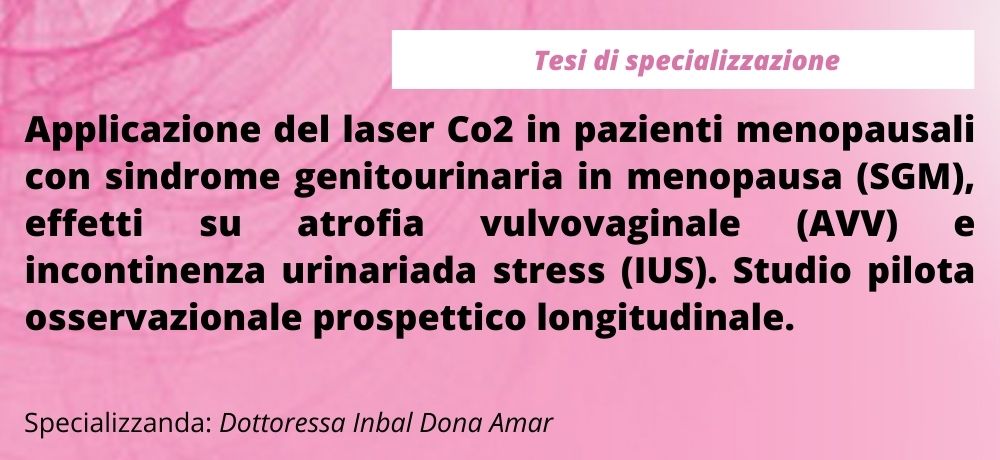 Applicazione del laser Co2 in pazienti menopausali con sindrome genitourinaria in menopausa (SGM), effetti su atrofia vulvovaginale (AVV) e incontinenza urinaria da stress (IUS). Studio pilota osservazionale prospettico longitudinale