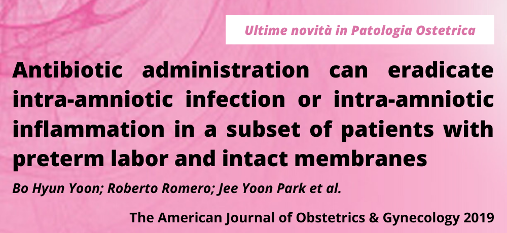 Antibiotic administration can eradicate intra-amniotic infection or intra-amniotic inflammation in a subset of patients with preterm labor and intact membranes