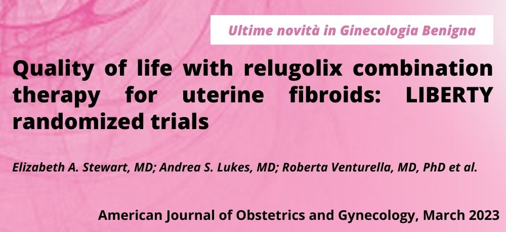 Quality of life with relugolix combination therapy for uterine fibroids: LIBERTY randomized trials