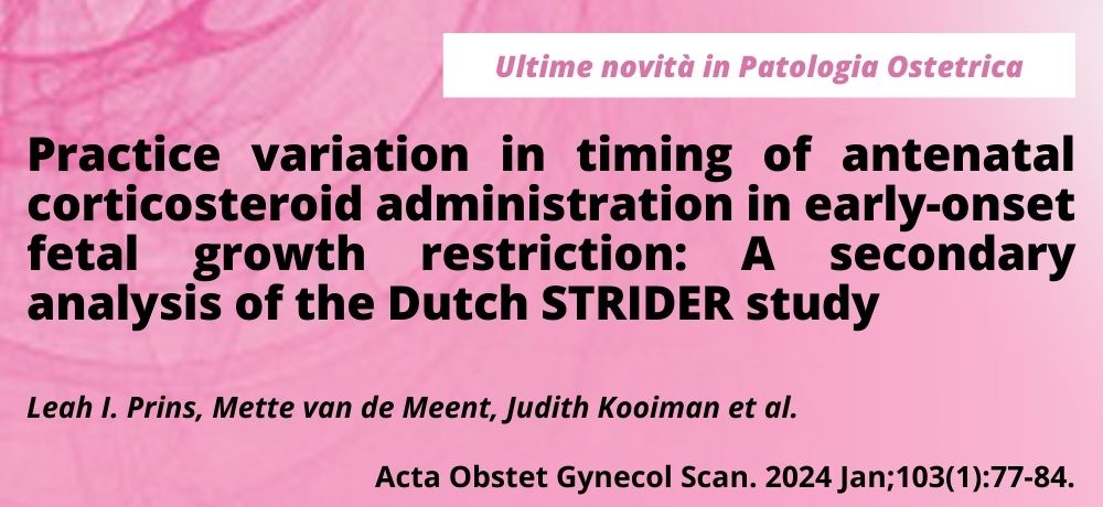 Practice variation in timing of antenatal corticosteroid administration in early-onset fetal growth restriction: A secondary analysis of the Dutch STRIDER study