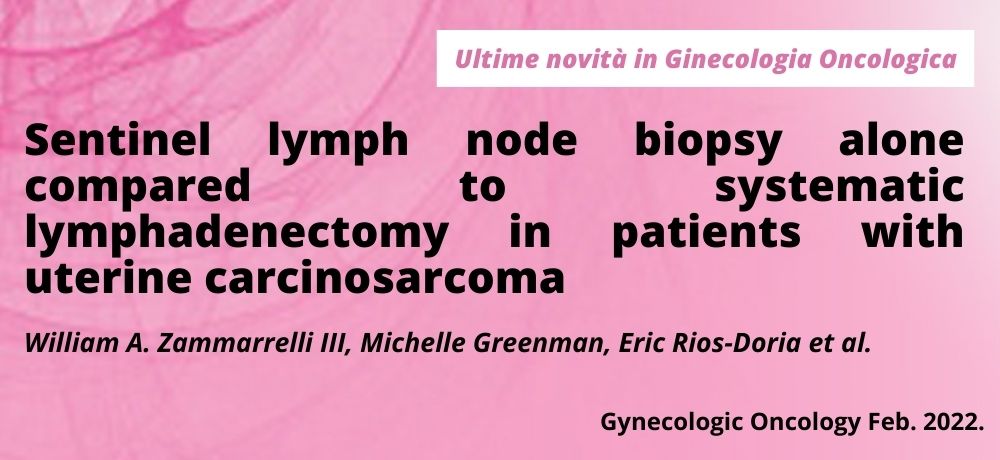 Sentinel lymph node biopsy alone compared to systematic lymphadenectomy in patients with uterine carcinosarcoma 
