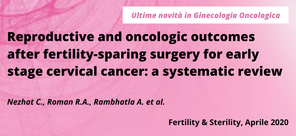 Reproductive and oncologic outcomes  after fertility-sparing surgery for early stage cervical cancer: a systematic review