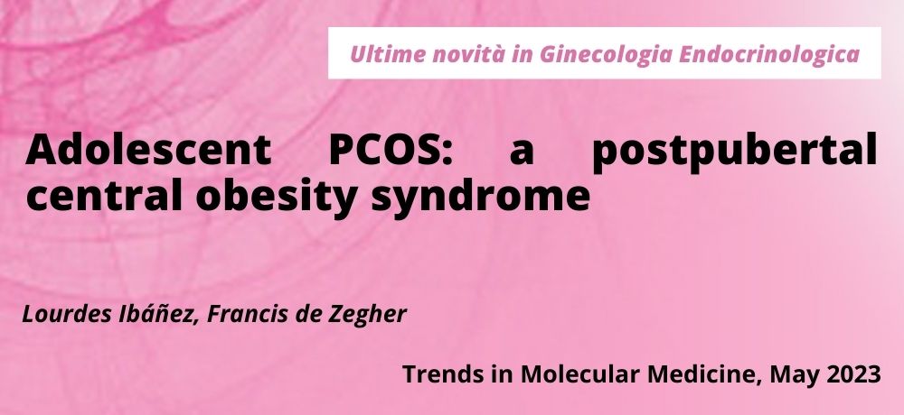 Adolescent PCOS: a postpubertal central obesity syndrome