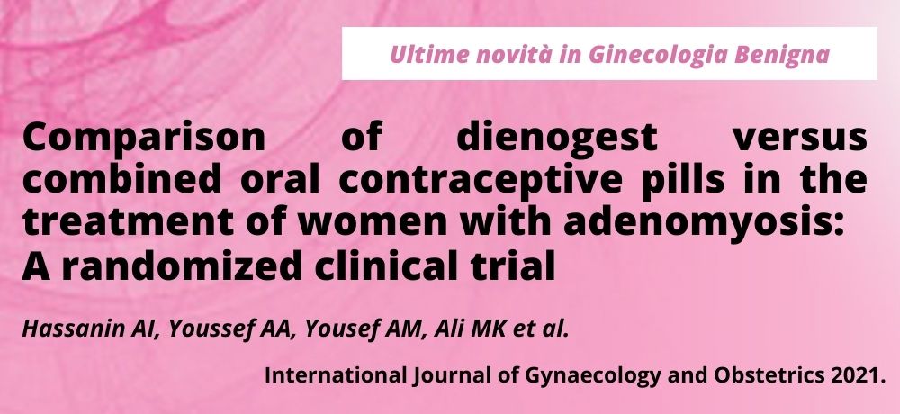 Comparison of dienogest versus combined oral contraceptive pills in the treatment  of women with adenomyosis: A randomized clinical trial