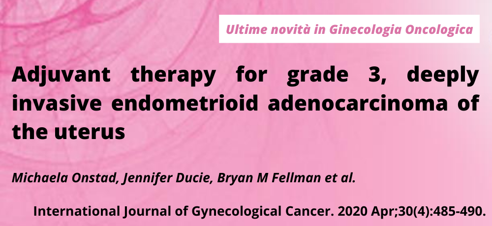Adjuvant therapy for grade 3, deeply invasive endometrioid adenocarcinoma of the uterus