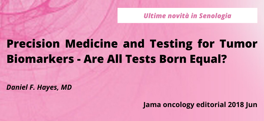 Precision Medicine and Testing for Tumor Biomarkers - Are All Tests Born Equal?  