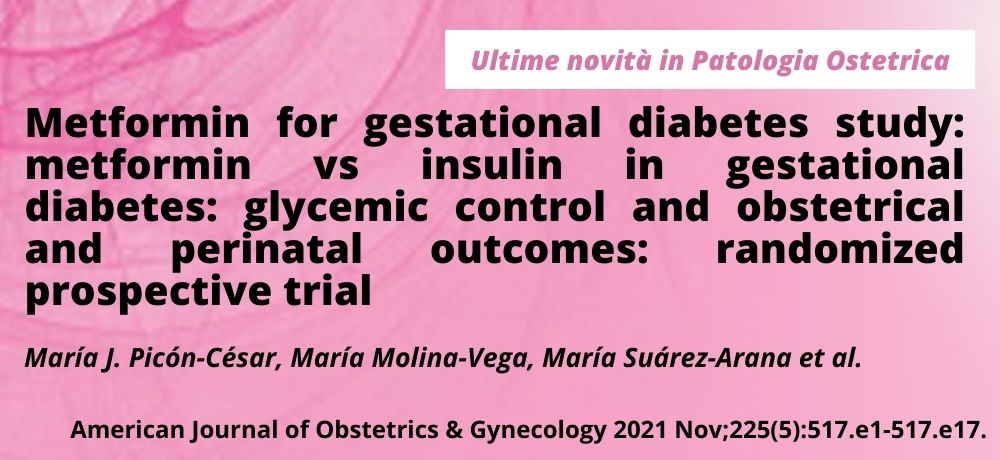 Metformin for gestational diabetes study: metformin vs insulin in gestational diabetes: glycemic control and obstetrical and perinatal outcomes: randomized prospective trial