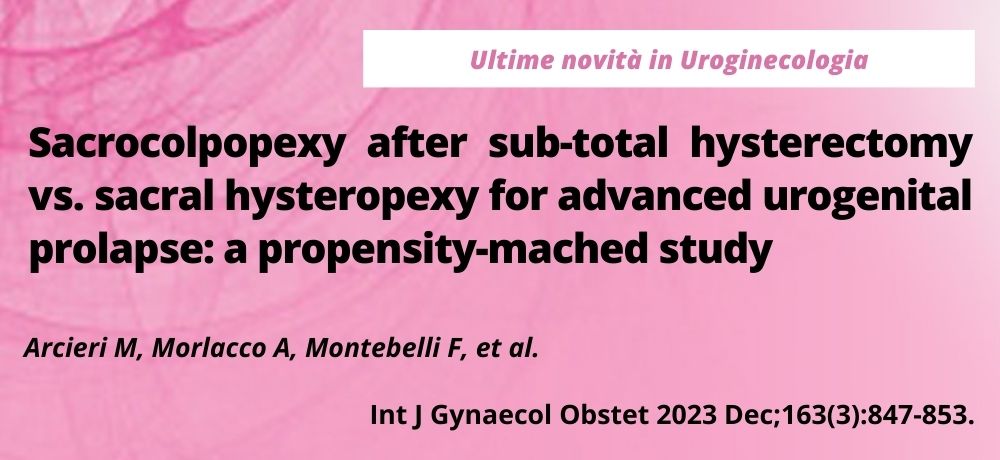 Sacrocolpopexy after sub-total hysterectomy vs. sacral hysteropexy for advanced urogenital prolapse: a propensity-mached study