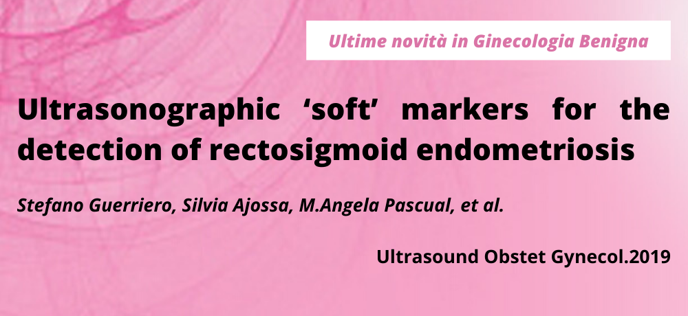 Ultrasonographic ‘soft’ markers for the detection of rectosigmoid endometriosis