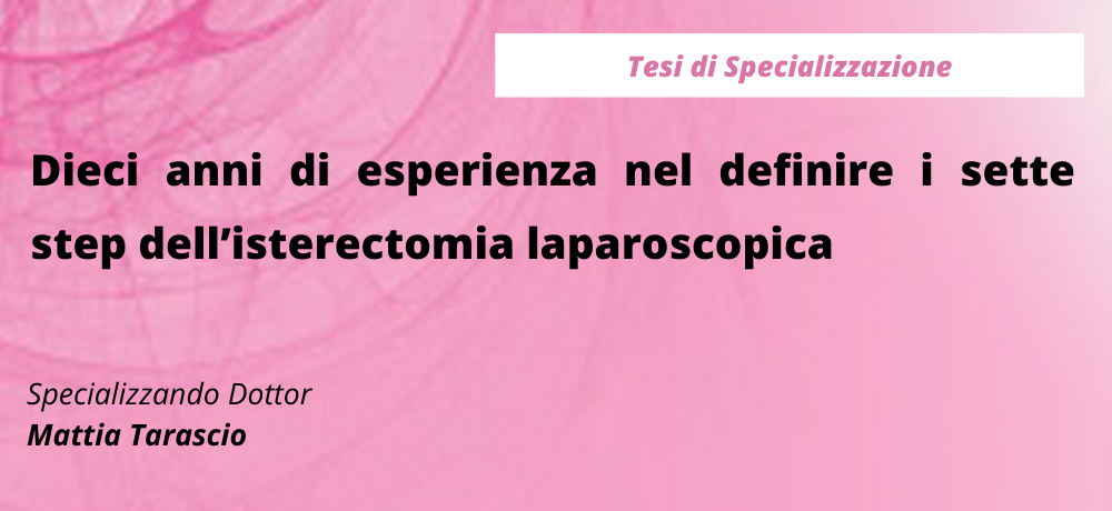 Dieci anni di esperienza nel definire i sette step dell’isterectomia laparoscopica 