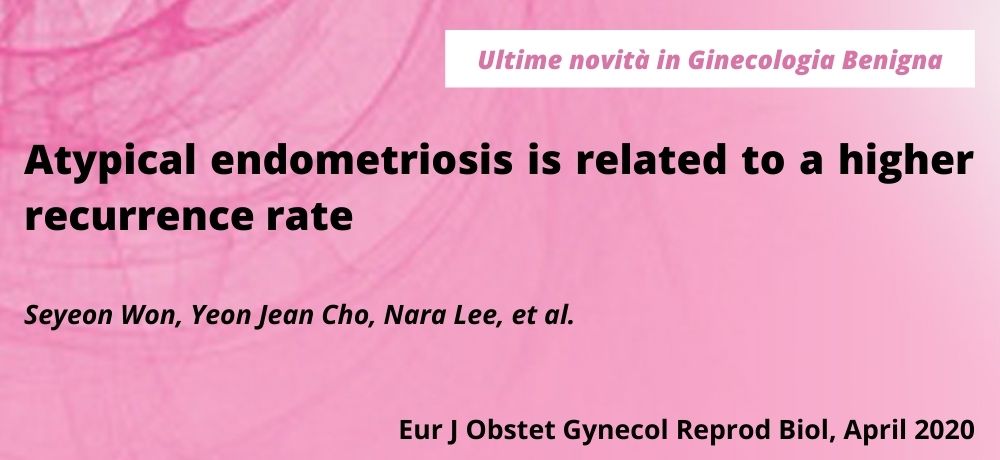 Atypical endometriosis is related to a higher recurrence rate