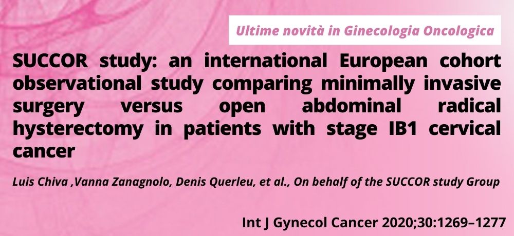 SUCCOR study: an international European cohort observational study comparing minimally invasive surgery versus open abdominal radical hysterectomy in patients with stage IB1 cervical cancer